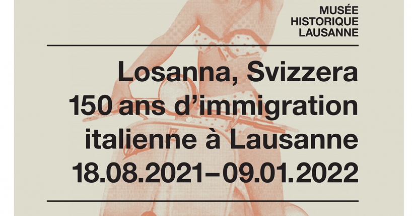 Musée Historique de Lausanne : Vos entrées pour l'exposition “Losanna Svizzera 150 ans d'immigration italienne" 